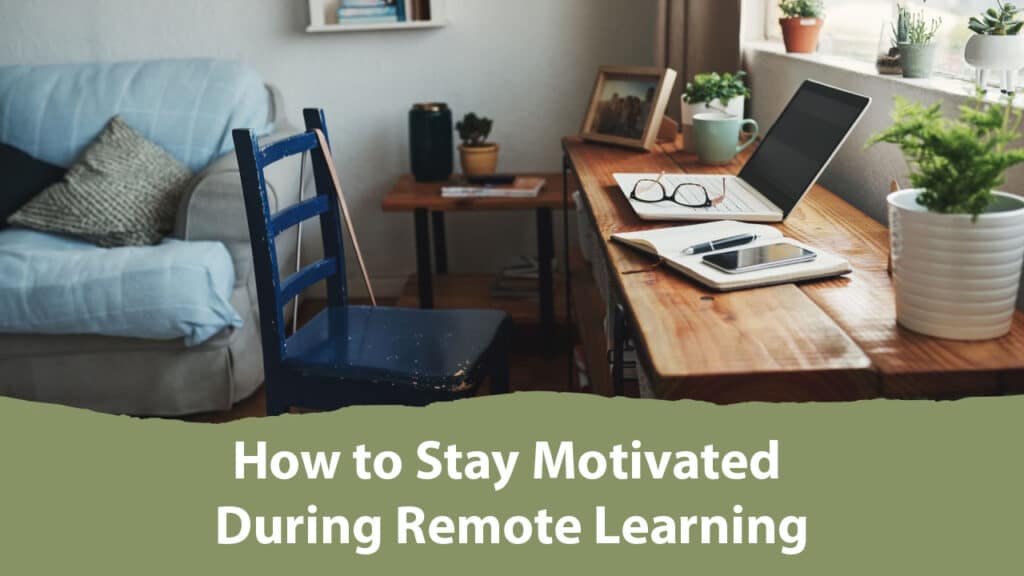 Stay Motivated During Remote Learning